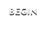 BEGIN